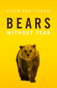 Kevin Van Tighem — Bears Without Fear