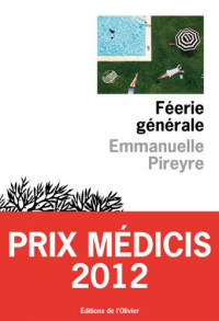 Emmanuelle Pireyre — Féerie générale - Prix Médicis 2012