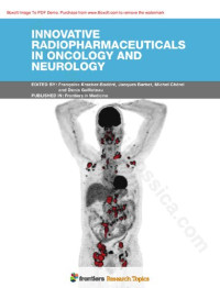Edited by: Françoise Kraeber-Bodéré, Jacques Barbet, Michel Chérel and etc. — Innovative Radiopharmaceuticals in Oncology and Neurology