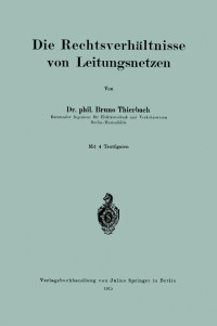 Bruno Thierbach — Die Rechtsverhältnisse von Leitungsnetzen