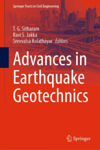 T. G. Sitharam, Ravi S. Jakka, Sreevalsa Kolathayar — Advances in Earthquake Geotechnics