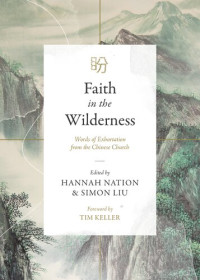 Hannah Nation — Faith in the Wilderness: Words of Exhortation from the Chinese Church