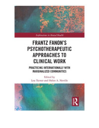 Lou Turner and Helen A. Neville — Frantz Fanon’s Psychotherapeutic Approaches to Clinical Work: Practicing Internationally with Marginalized Communities