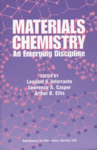 Leonard V. Interrante, Lawrence A. Casper, Arthur B. Ellis — Materials Chemistry: An Emerging Discipline (Advances in Chemistry Series, Volume 245)