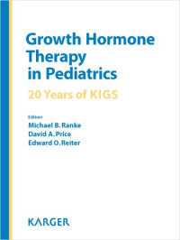 Michael B. Ranke; David Anthony Price; Edward O. Reiter — Growth Hormone Therapy in Pediatrics - 20 Years of KIGS