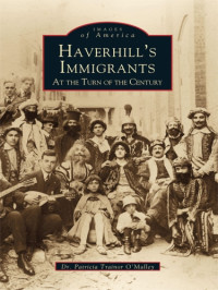 Dr. Patricia Trainor O'Malley — Haverhill's Immigrants at the Turn of the Century