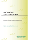 Karen Sands-O'Connor,Marietta Frank — Back in the Spaceship Again. Juvenile Science Fiction Series Since 1945