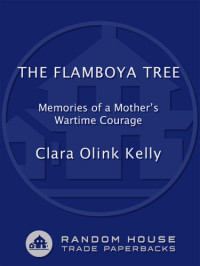 Clara Kelly — The Flamboya Tree: Memories of a Mother's Wartime Courage