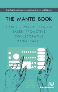 Michele Albano (editor) — The MANTIS book : cyber physical system based proactive collaborative maintenance