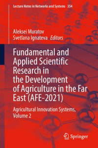 Aleksei Muratov, Svetlana Ignateva — Fundamental and Applied Scientific Research in the Development of Agriculture in the Far East (AFE-2021): Agricultural Innovation Systems, Volume 2