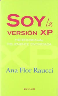 Ana flor Raucci — Soy la versión xp, heterosexual felizmente divorciada