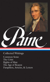 Thomas Paine — Thomas Paine: Collected Writings: Common Sense, The American Crisis, Rights of (Library of America #76)