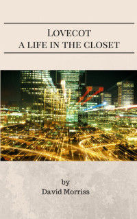 David Morriss — Lovecot: A Life in the Closet