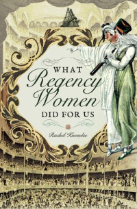 Rachel Knowles — What Regency Women Did for Us
