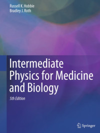 Hobbie, Russell K.;Roth, Bradley J — Intermediate physics for medicine and biology
