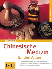 Li, Christine — Chinesische Medizin für den Alltag: [Ratgeber Gesundheit]