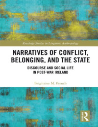 Brigittine M French — Narratives of Conflict, Belonging, and the State: Discourse and Social Life in Post-War Ireland