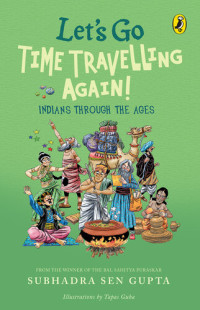 Subhadra Sen Gupta — Let's Go Time Travelling Again!