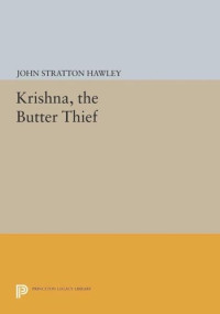 John Stratton Hawley — Krishna, The Butter Thief