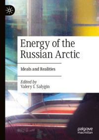 Valery I. Salygin — Energy of the Russian Arctic: Ideals and Realities