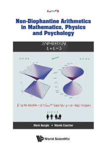 Mark Burgin — Non-diophantine Arithmetics In Mathematics, Physics And Psychology