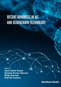 Koyel Datta Gupta, Deepak Kumar Sharma, Rinky Dwivedi, Fadi Al-Turjman — Recent Advances in IoT and Blockchain Technology