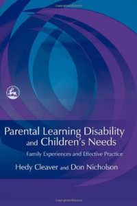 Hedy Cleaver, Don Thomas Nicholson — Parental learning disability and children's needs: family experiences and effective practice