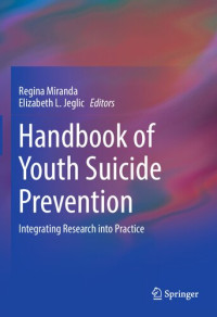 Regina Miranda, Elizabeth L. Jeglic — Handbook of Youth Suicide Prevention: Integrating Research into Practice