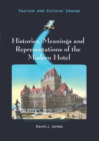 Kevin J. James — Histories, Meanings and Representations of the Modern Hotel
