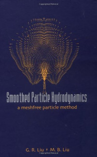 G. R. Liu, M. B. Liu — Smoothed Particle Hydrodynamics: A Meshfree Particle Method