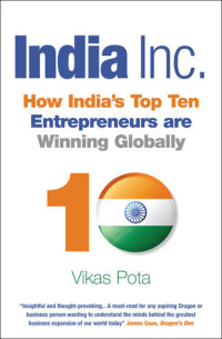 Vikas Pota — India Inc.: How India's Top Ten Entrepreneurs are Winning Globally