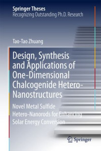 Tao-Tao Zhuang — Design, Synthesis and Applications of One-Dimensional Chalcogenide Hetero-Nanostructures