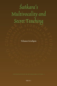 Yohanan Grinshpon — The Secret Śaṅkara: On Multivocality and Truth in Śaṅkara’s Teaching