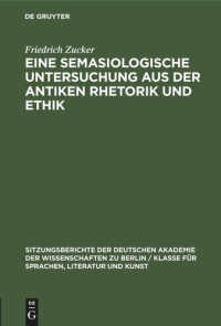 Friedrich Zucker — Eine semasiologische Untersuchung aus der antiken Rhetorik und Ethik
