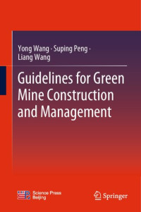 Yong Wang, Suping Peng, Liang Wang — Guidelines for Green Mine Construction and Management