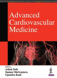 Ashok Seth, Sameer Shrivastava, Upendra Kaul — Advanced Cardiovascular Medicine