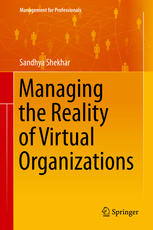 Sandhya Shekhar (auth.) — Managing the Reality of Virtual Organizations