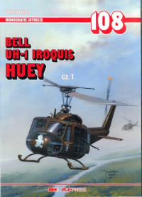 Patryk Janda — Bell UH-1 Iroquis ( Iroquois ), Huey Cz. 1 (Monografie Lotnicze 108)