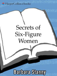 Barbara Stanny — Secrets of Six-Figure Women: Surprising Strategies to Up Your Earnings and Change Your Life