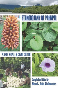 Michael J. Balick (editor) — Ethnobotany of Pohnpei: Plants, People, and Island Culture