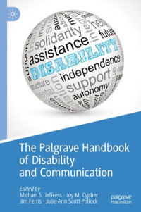 Michael S. Jeffress, Joy M. Cypher, Jim Ferris, Julie-Ann Scott-Pollock — The Palgrave Handbook of Disability and Communication