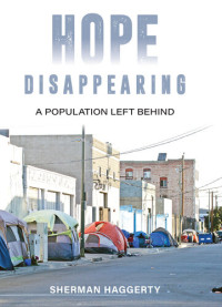 Sherman Haggerty — Hope Disappearing: A Population Left Behind