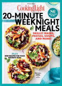 The Editors of Cooking Light — COOKING LIGHT 20 Minute Weeknight Meals: 86 Quick & Easy Recipes