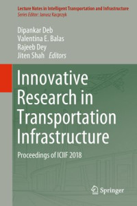 Dipankar Deb, Valentina E. Balas, Rajeeb Dey, Jiten Shah — Innovative Research in Transportation Infrastructure: Proceedings of ICIIF 2018