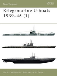 Gordon Williamson, Ian Palmer (Illustrator) — Kriegsmarine U-boats 1939–45 (1)