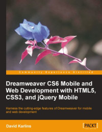 David Karlins — Dreamweaver CS6 Mobile and Web Development with HTML5, CSS3, and jQuery Mobile