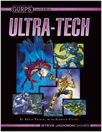David L. Pulver, Kenneth Peters — GURPS 4th edition. Ultra-Tech