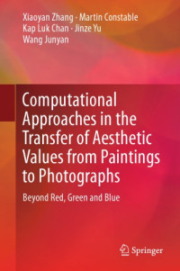 Chan, Kap Luk;Constable, Martin;Wang, Junyan;Yu, Jinze;Zhang, Xiaoyan — Computational approaches in the transfer of aesthetic values from paintings to photographs: beyond red, green and blue