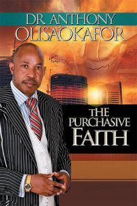 Dr. Anthony Olisaokafor — The Purchasive Faith