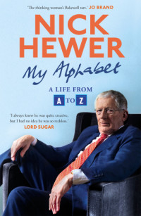 Hewer, Nick — My Alphabet: A Life from A to Z